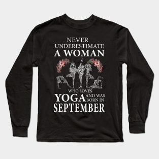 Never Underestimate A Woman Who Loves Yoga Born In September Long Sleeve T-Shirt